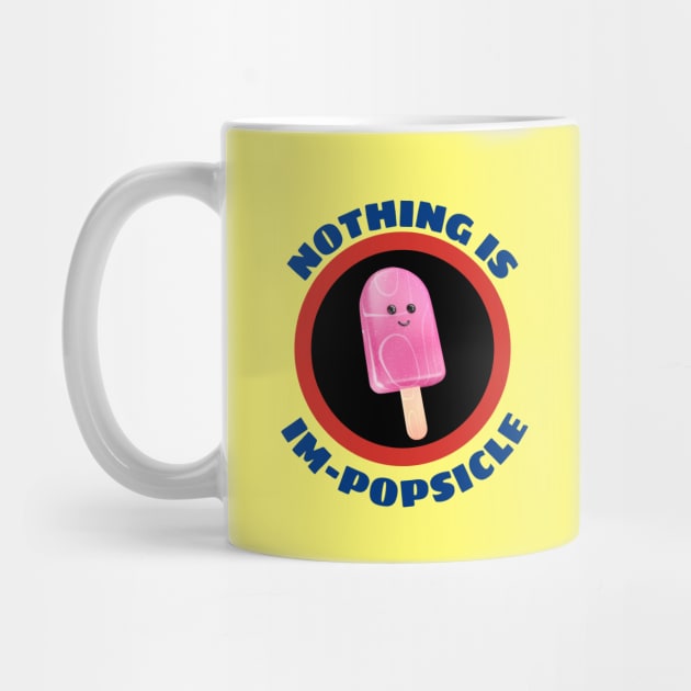 Nothing Is Impopsicle - Ice Pop Pun by Allthingspunny